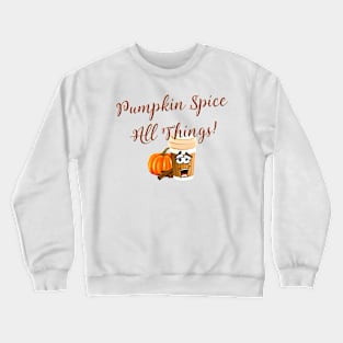 Funny Pumpkin Spice All Things Gift Crewneck Sweatshirt